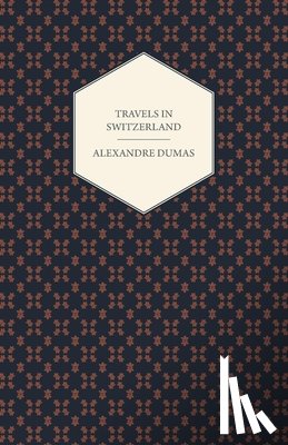 Dumas, Alexandre - Travels in Switzerland
