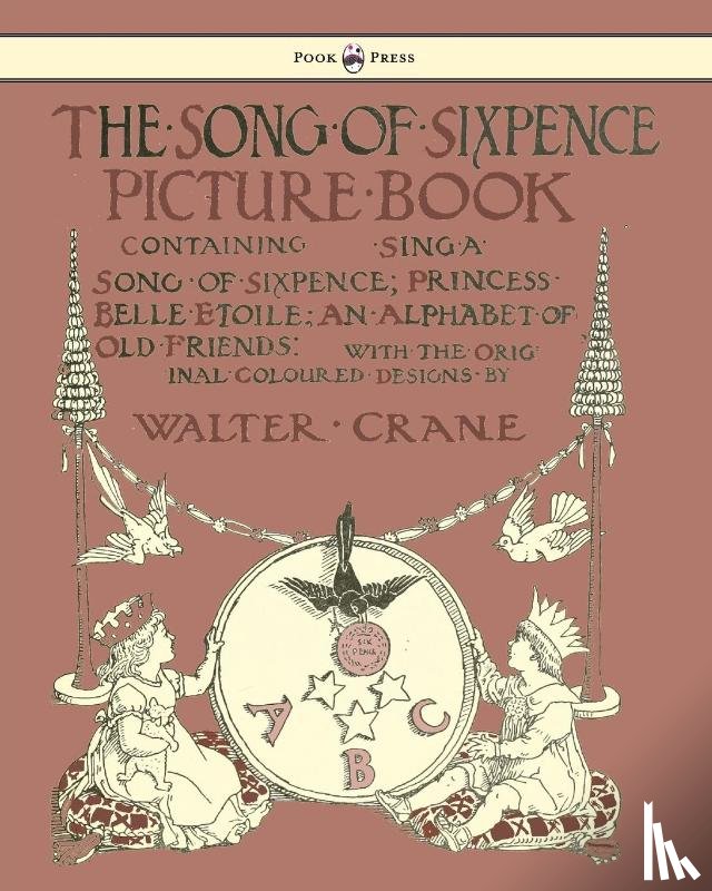 - The Song Of Sixpence Picture Book - Containing Sing A Song Of Sixpence, Princess Belle Etoile, An Alphabet Of Old Friends