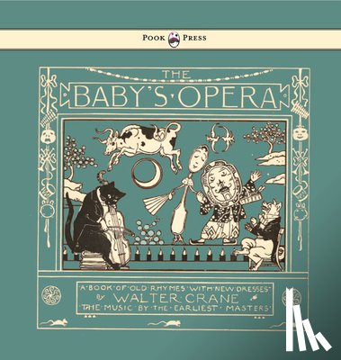  - The Baby's Opera - A Book Of Old Rhymes With New Dresses