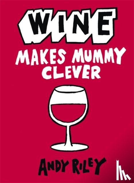 Riley, Andy - Wine Makes Mummy Clever