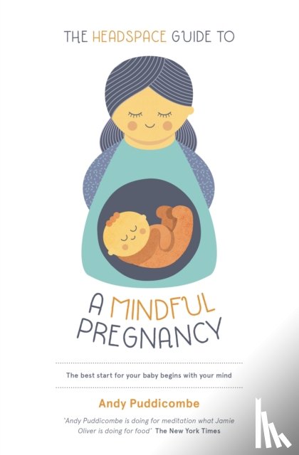 Puddicombe, Andy - The Headspace Guide To...A Mindful Pregnancy
