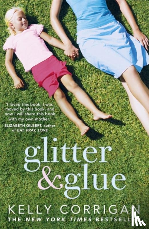 Corrigan, Kelly - Glitter and Glue