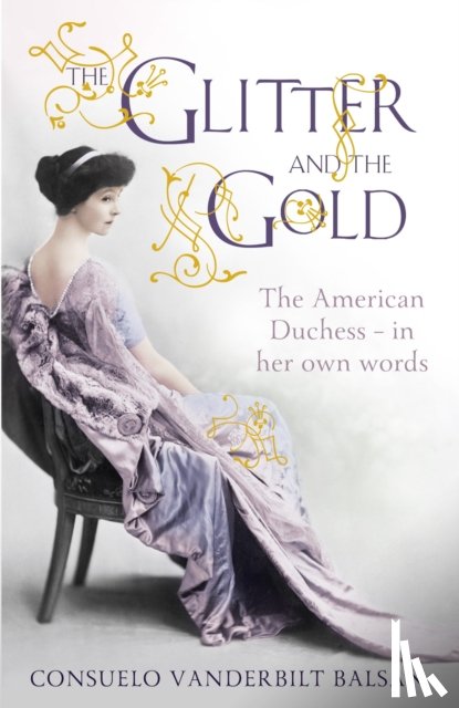 Balsan, Consuelo Vanderbilt - The Glitter and the Gold