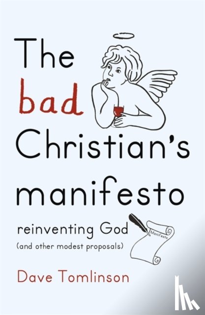 Tomlinson, Dave - The Bad Christian's Manifesto