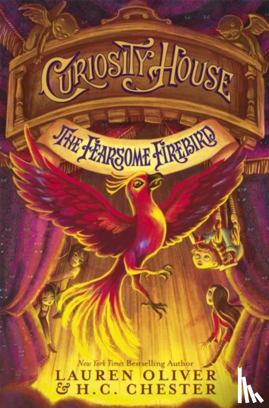 Oliver, Lauren, Chester, H C - Curiosity House: The Fearsome Firebird (Book Three)