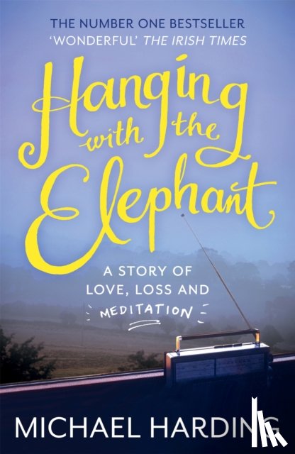 Harding, Michael - Hanging with the Elephant