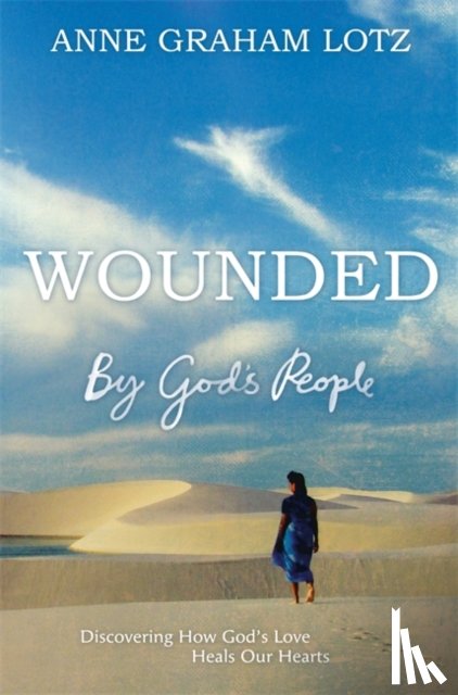 Lotz, Anne Graham - Wounded by God's People
