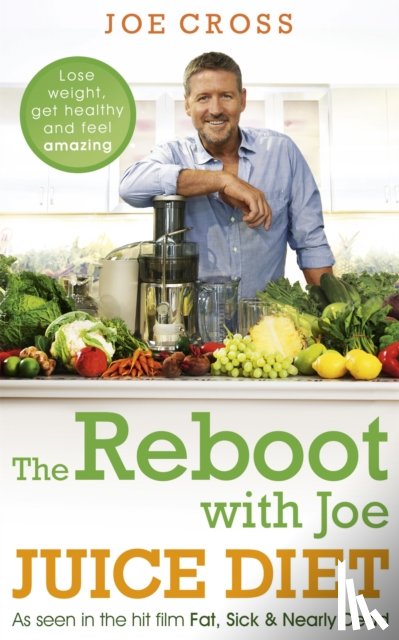 Cross, Joe - The Reboot with Joe Juice Diet – Lose weight, get healthy and feel amazing