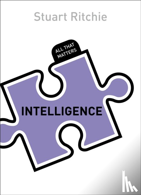 Ritchie, Stuart - Intelligence: All That Matters