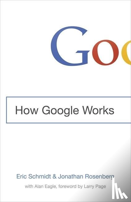 Schmidt, Eric, Rosenberg, Jonathan - How Google Works