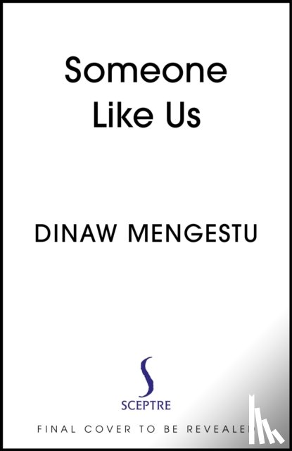 Mengestu, Dinaw - Someone Like Us
