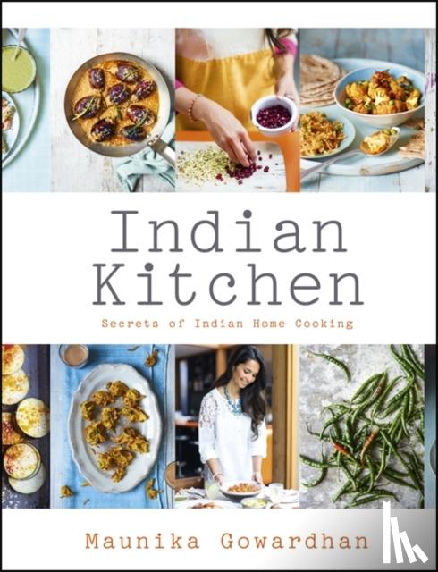 Gowardhan, Maunika - Indian Kitchen: Secrets of Indian home cooking