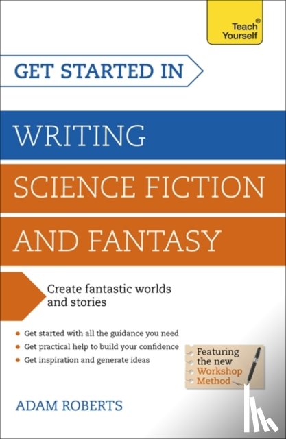 Adam Roberts - Get Started in Writing Science Fiction and Fantasy