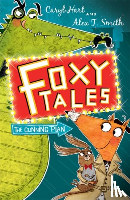 Caryl Hart, Alex T. Smith - Foxy Tales: The Cunning Plan