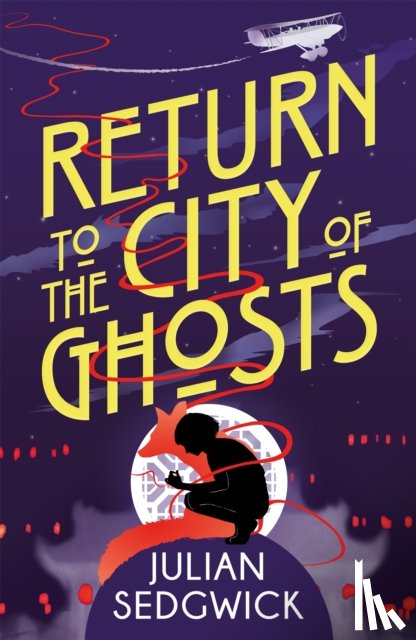 Sedgwick, Julian - Ghosts of Shanghai: Return to the City of Ghosts