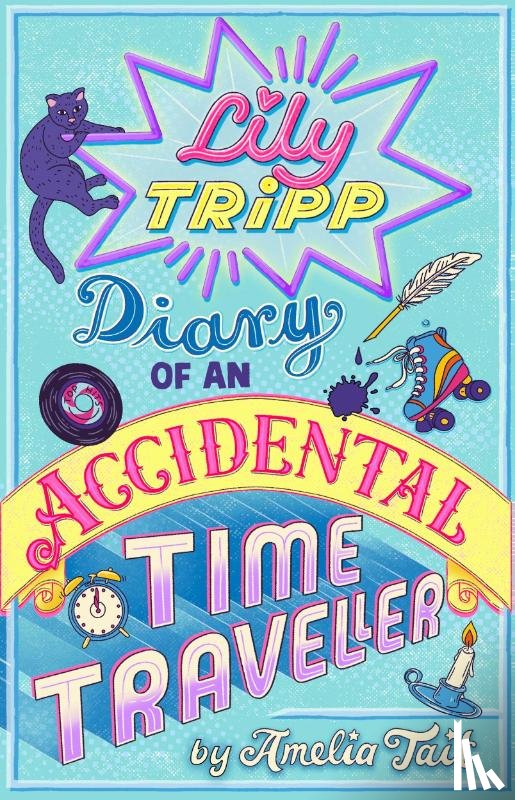 Tait, Amelia - Lily Tripp: Diary of an Accidental Time Traveller