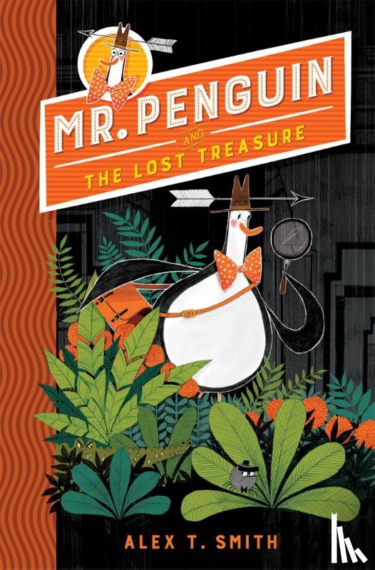 Smith, Alex T. - Mr Penguin and the Lost Treasure