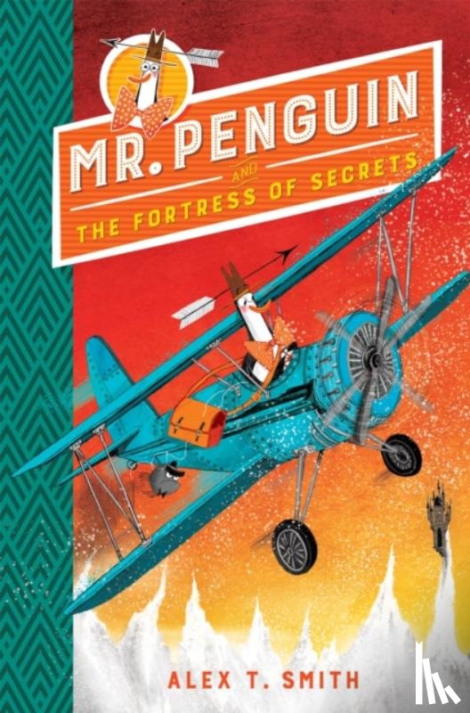 Smith, Alex T. - Mr Penguin and the Fortress of Secrets