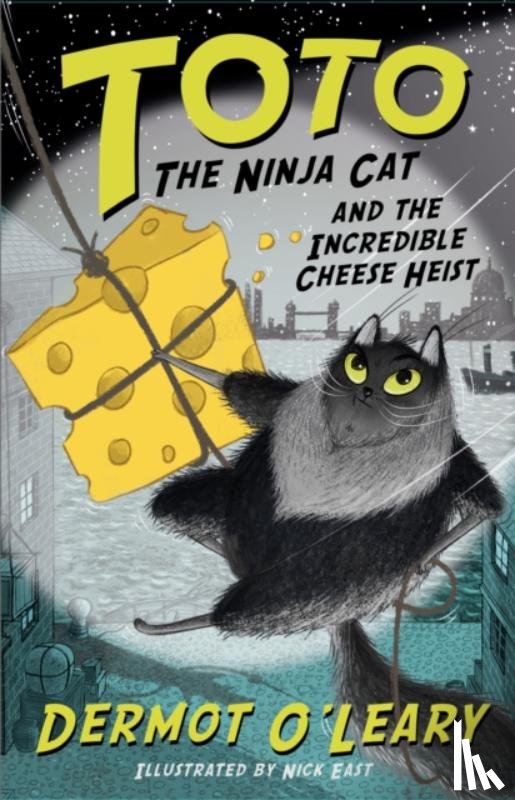 O’Leary, Dermot - Toto the Ninja Cat and the Incredible Cheese Heist