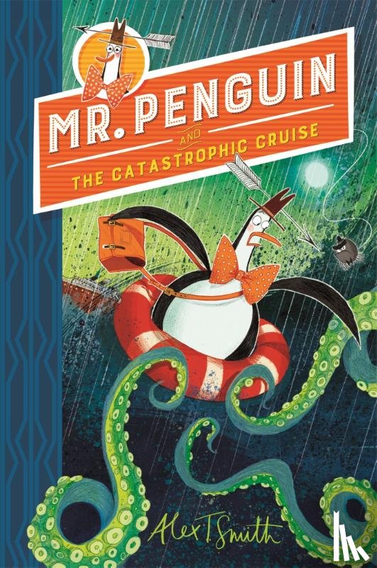Smith, Alex T. - Mr Penguin and the Catastrophic Cruise
