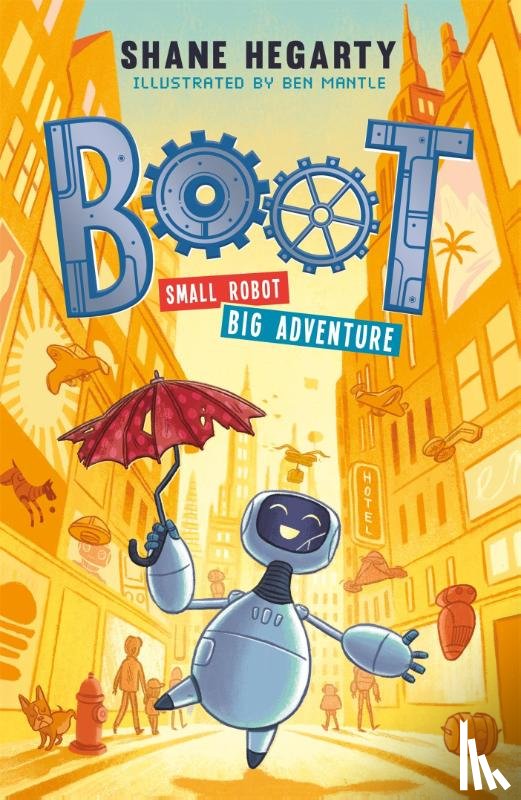 Hegarty, Shane - BOOT small robot, BIG adventure