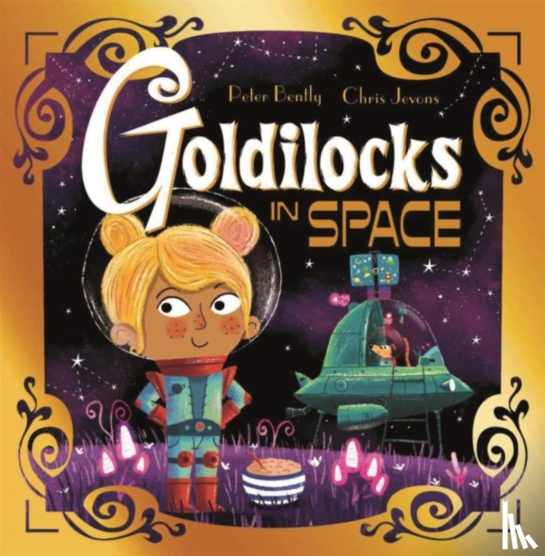 Bently, Peter - Futuristic Fairy Tales: Goldilocks in Space