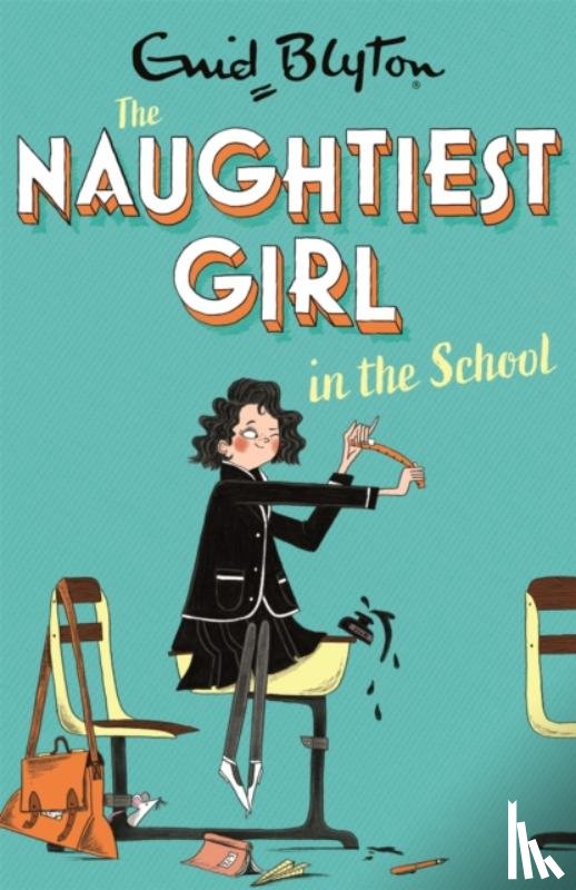 Blyton, Enid - The Naughtiest Girl: Naughtiest Girl In The School