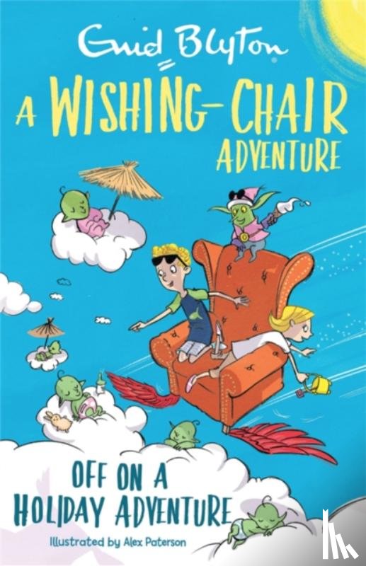 Blyton, Enid - A Wishing-Chair Adventure: Off on a Holiday Adventure