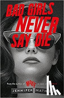 Mathieu, Jennifer - Bad Girls Never Say Die