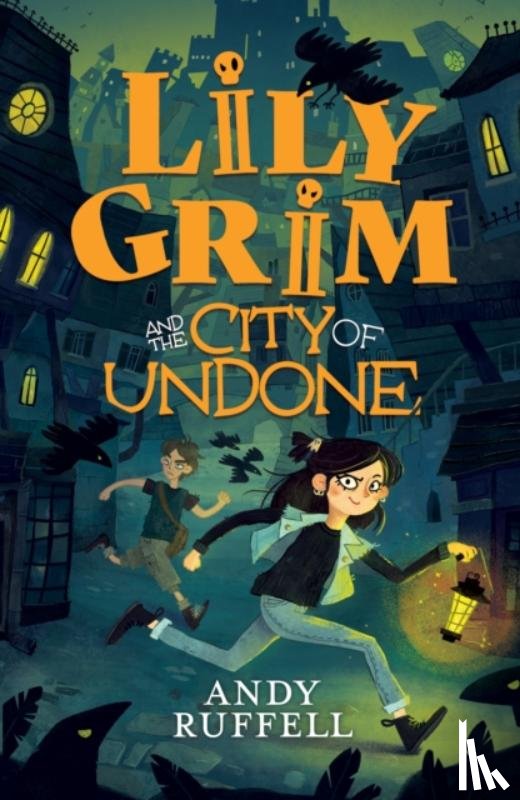 Ruffell, Andy - Lily Grim and The City of Undone