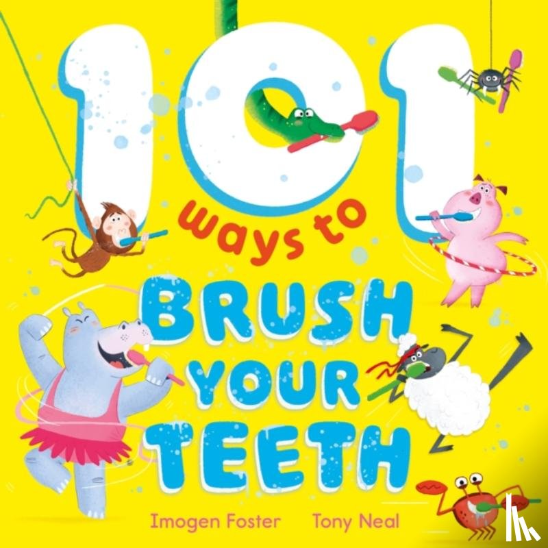 Foster, Imogen - 101 Ways to Brush Your Teeth
