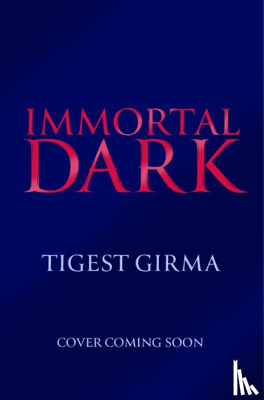 Girma, Tigest - Immortal Dark Trilogy: Immortal Dark