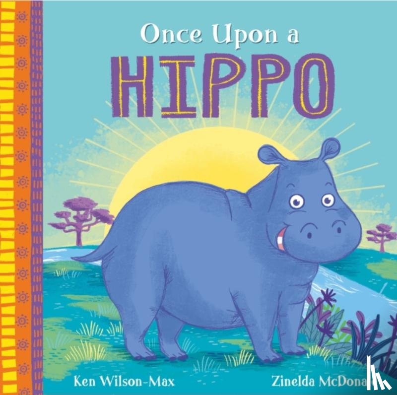 Wilson-Max, Ken - African Stories: Once Upon a Hippo