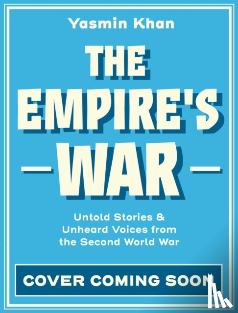 Khan, Yasmin - Undiscovered Heroes of the Second World War
