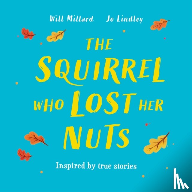 Millard, Will - The Squirrel Who Lost Her Nuts