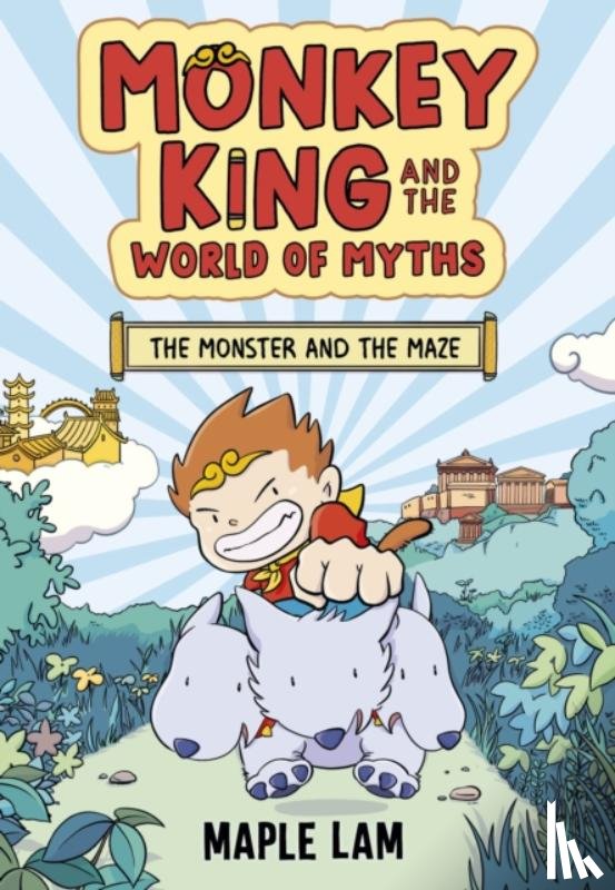 Lam, Maple - Monkey King and the World of Myths: The Monster and the Maze