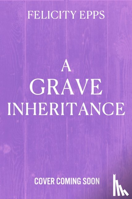 Epps, Felicity - The Society of Free Spirits: A Grave Inheritance