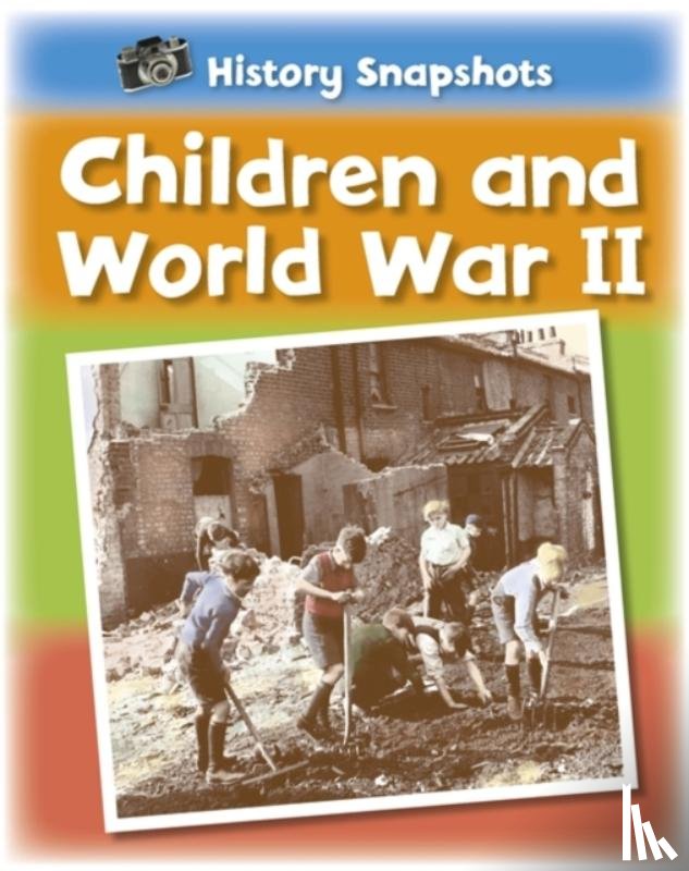 Ridley, Sarah - History Snapshots: Children and World War II