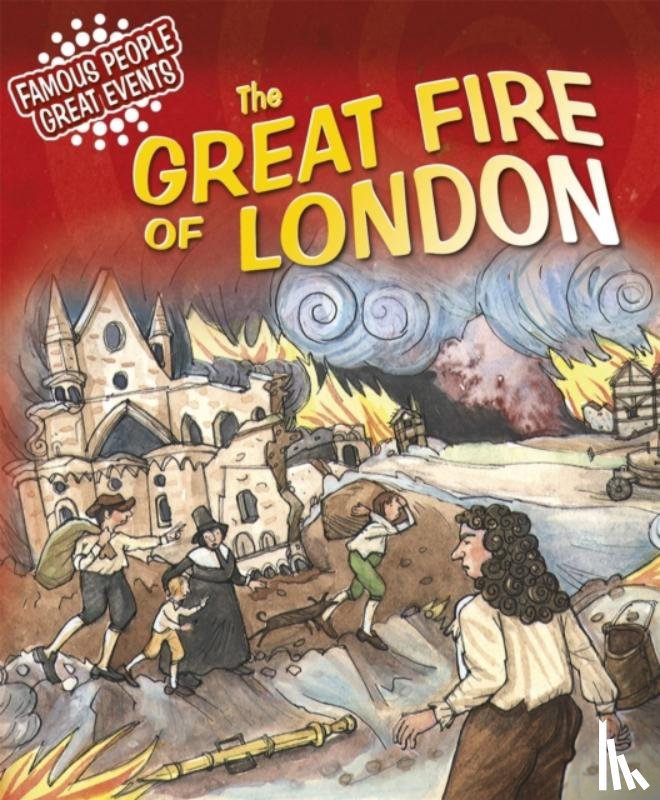 Clements, Gillian - Famous People, Great Events: The Great Fire of London