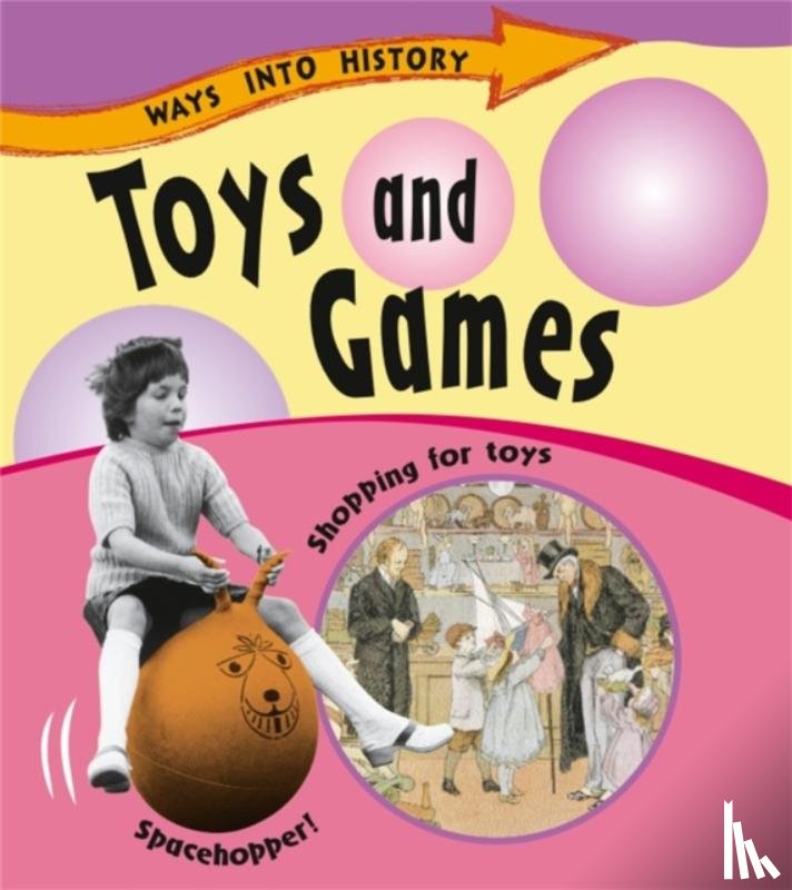 Hewitt, Sally - Ways Into History: Toys and Games