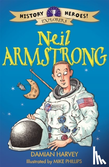Harvey, Damian - History Heroes: Neil Armstrong