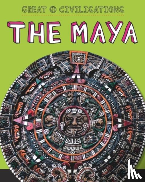 Kelly, Tracey - Great Civilisations: The Maya