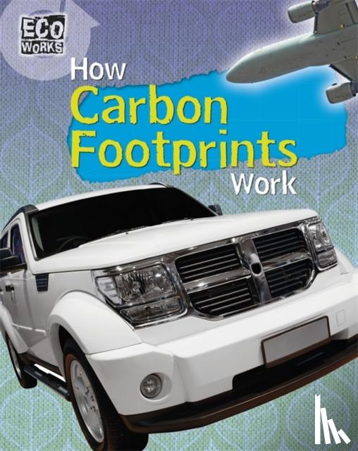 Hunter, Nick - Eco Works: How Carbon Footprints Work