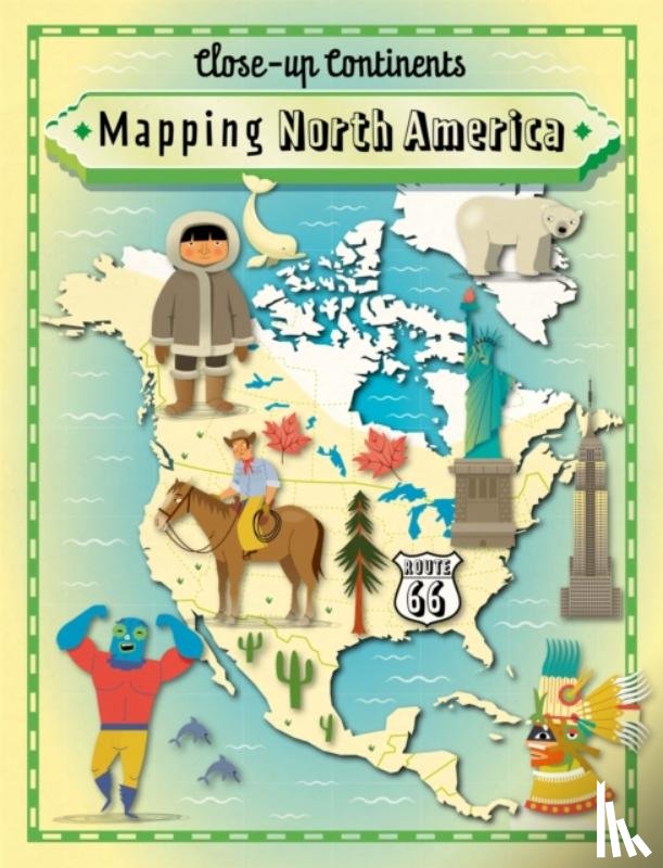 Rockett, Paul - Close-up Continents: Mapping North America