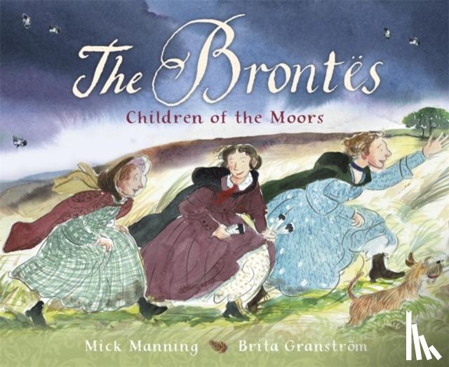 Manning, Mick - The Brontes – Children of the Moors