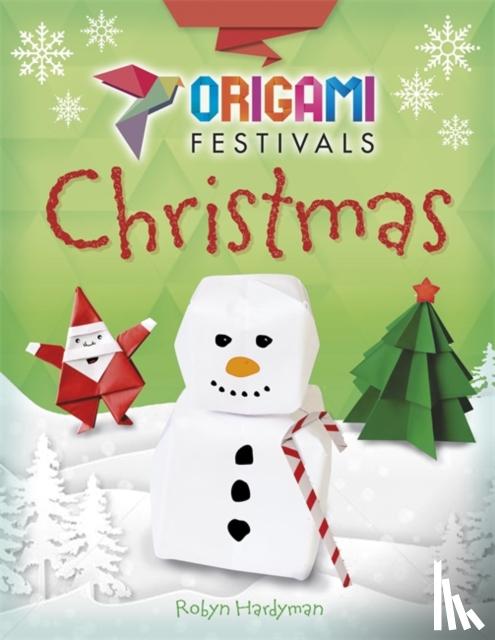 Hardyman, Robyn - Origami Festivals: Christmas