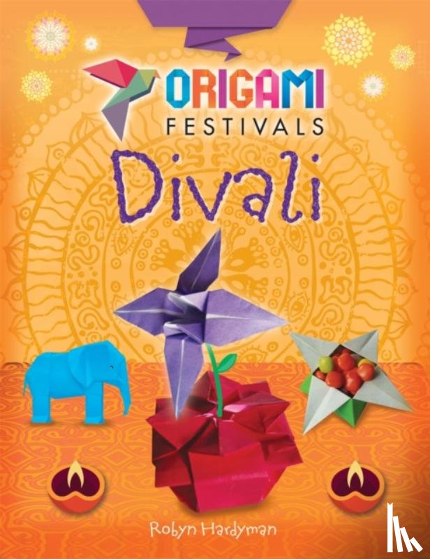 Hardyman, Robyn - Origami Festivals: Divali