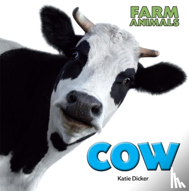 Dicker, Katie - Farm Animals: Cow