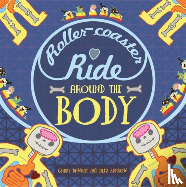 Dawnay, Gabby - A Roller-coaster Ride Around The Body