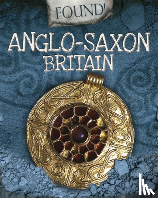 Butterfield, Moira - Found!: Anglo-Saxon Britain